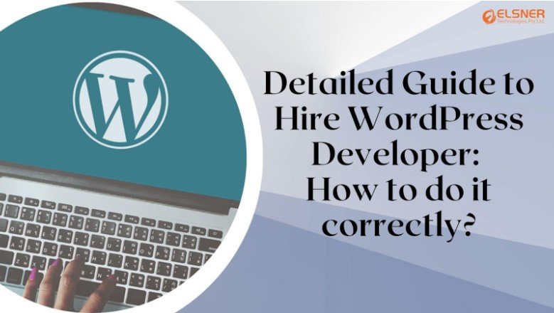 Detailed Guide to Hire WordPress Developer: How to do it correctly?