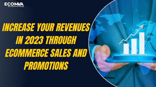Increase your Revenues in 2023 through eCommerce Sales and Promotions