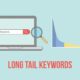 Long Tail Keywords vs Short Tail Keywords